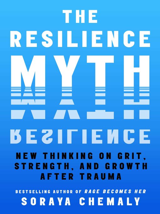 Title details for The Resilience Myth by Soraya Chemaly - Available